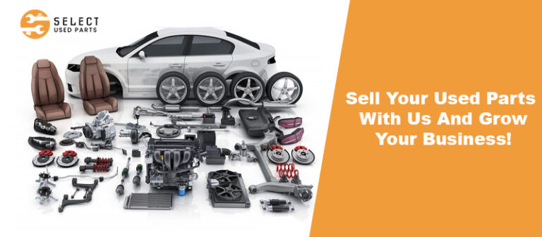 Sell Used Car Parts With Us And Grow Your Business! - SELECT USED PARTS